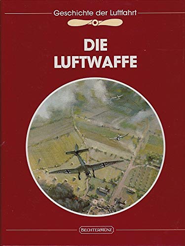Die Geschichte der Luftfahrt - Die Luftwaffe. - Miller, Russell