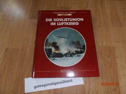 Beispielbild fr Die Geschichte der Luftfahrt Die Sowjetunion im Luftkrieg zum Verkauf von Antiquariat Ottakring 1160 Wien