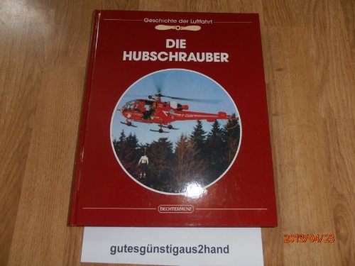 Beispielbild fr Die Geschichte der Luftfahrt - Die Hubschrauber zum Verkauf von Bernhard Kiewel Rare Books