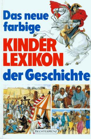 Stock image for Das neue farbige Kinderlexikon der Geschichte for sale by medimops