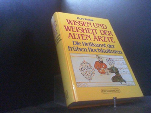 Imagen de archivo de Wissen und Weisheit der alten rzte. Die Heilkunst der frhen Hochkulturen a la venta por Versandantiquariat Felix Mcke