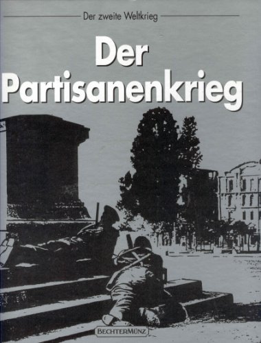 Beispielbild fr Der Partisanenkrieg. von Ronald H. Bailey und der Redaktion der Time-Life-Bcher. [Chefred.: William K. Goolrick. Aus dem Engl. bertr. von Sibylle Dralle] / Der Zweite Weltkrieg zum Verkauf von antiquariat rotschildt, Per Jendryschik