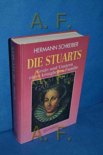 Die Stuarts. Genie und Unstern einer königlichen Familie - Hermann Schreiber