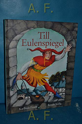 Stock image for Till Eulenspiegel. Das Leben des listigen Schalks, Wortewenders, Genauhinguckers for sale by medimops