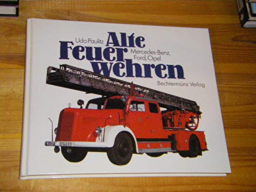 Alte Feuerwehren Mercedes Benz Ford Opel (wf3h) - Udo Paulitz