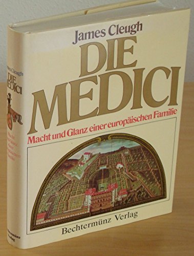 Die Medici. Macht und Glanz einer europäischen Familie. Mit 300 Abbildungen.