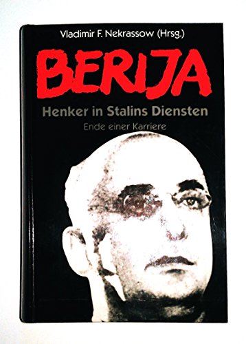 9783860471678: Berija. Henker in Stalins Diensten. Ende einer Karriere