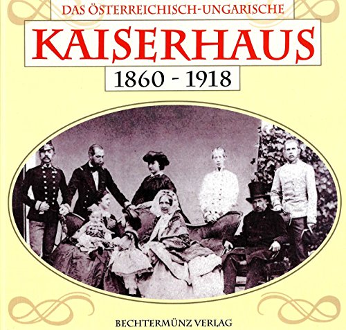 Beispielbild fr Das sterreichisch-ungarische Kaiserhaus 1860-1918 zum Verkauf von medimops