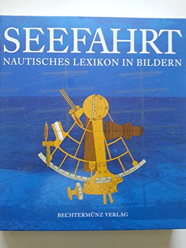 Seefahrt. Nautisches Lexikon in Bildern.