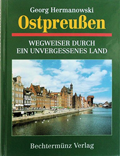 Beispielbild fr Ostpreuen: Wegweiser durch ein unvergessenes Land zum Verkauf von Versandantiquariat Felix Mcke