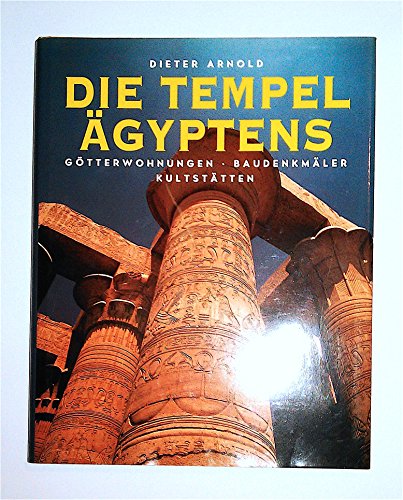 Beispielbild fr Die Tempel gyptens. Gtterwohnungen, Baudenkmler, Kultsttten zum Verkauf von medimops