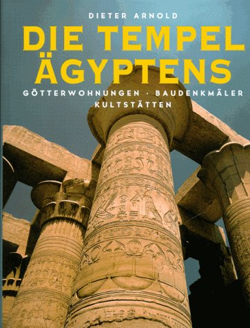 9783860472156: DIE TEMPEL AGYPTENS: GOTTERWOHNUNGEN, BAUDENKMALER, KULTSTATTEN.