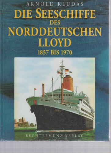Beispielbild fr Die Seeschiffe des Norddeutschen Lloyd 1857 bis 1970 zum Verkauf von medimops