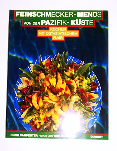 Feinschmecker-Menüs von der Pazifik-Küste - Kochen mit ostasiatischem Flair