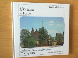 Breslau in Farbe. Schlesiens Herz an der Oder. 72 Großfotos. - Erlemann, Barbara und Heinz Georg Podehl(Illustrationen)