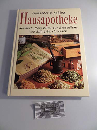 Hausapotheke : Bewährte Hausmittel zur Behandlung von Alltagsbeschwerden. Apotheker M. Pahlow. - PAHLOW, Mannfried