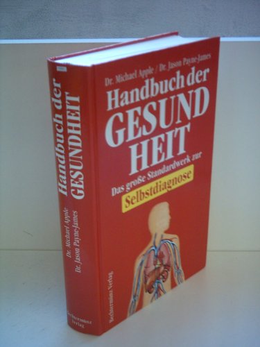 Beispielbild fr Handbuch der Gesundheit : d. groe Standardwerk zur Selbstdiagnose / aus d. Engl. von Heinz von Lichem. Lizenzausg. zum Verkauf von Antiquariat + Buchhandlung Bcher-Quell