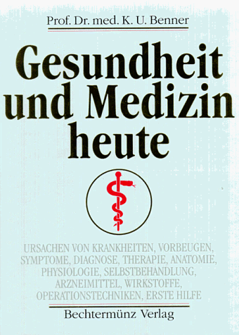 Gesundheit und Medizin heute - Klaus Ulrich Benner
