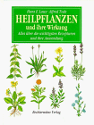 Stock image for Heilpflanzen und ihre Wirkung - Alles ber die wichtigsten Rezepturen und ihre Anwendungen for sale by 3 Mile Island
