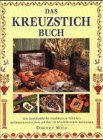 Stock image for Das Kreuzstichbuch. eine Enzyklopdie der verschiedenen Techniken und inspirierenden Ideen for sale by Bcherpanorama Zwickau- Planitz