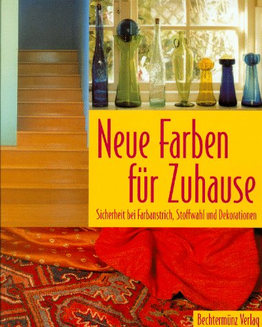 Imagen de archivo de Neue Farben fr Zuhause. Sicherheit bei Farbanstrich, Stoffwahl und Dekorationen a la venta por Leserstrahl  (Preise inkl. MwSt.)