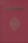 Der Koran, das heißt die Lesung : die Offenbarungen des Mohammed Ibn Abdallah des Propheten Gottes.