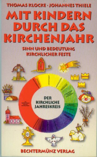 Beispielbild fr Mit Kindern durch das Kirchenjahr, Sinn und Bedeutung kirchlicher Feste zum Verkauf von Antiquariat am Mnster G. u. O. Lowig