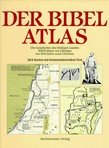 9783860474785: Der Bibelatlas: Die Geschichte Des Heiligen Landes 3000 Jahre Vor Christus Bis 200 Jahre Nach Christus