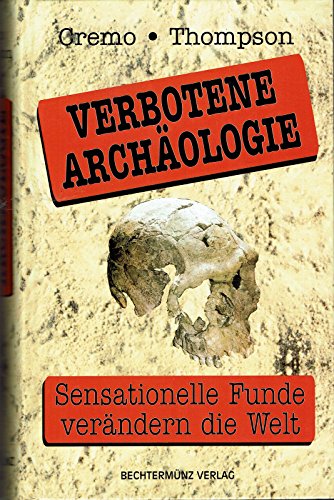 9783860474884: Verbotene Archologie. Sensationelle Funde verndern die Welt.