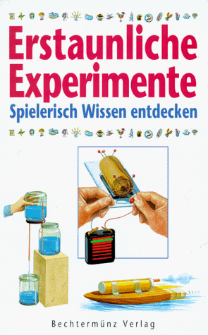 Stock image for Erstaunliche Experimente: Spielerisch Wissen entdecken for sale by Versandantiquariat Felix Mcke