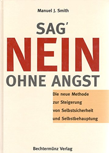 Imagen de archivo de Sag' Nein ohne Angst : die neue Methode zur Steigerung von Selbstsicherheit und Selbstbehauptung / aus dem Amerikanischen (When I Say no, I Feel Guilty) von Evelyn Linke. Lizenzausg. a la venta por Antiquariat + Buchhandlung Bcher-Quell