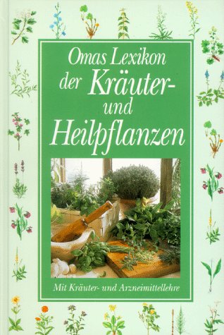 Beispielbild fr Omas Lexikon der Kruter und Heilpflanzen. Mit Kruter- und Arzneimittellehre zum Verkauf von medimops