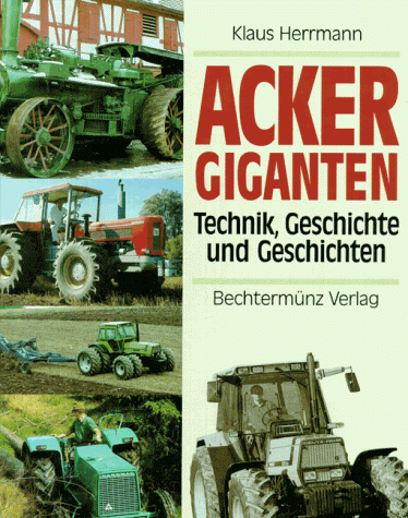 Beispielbild fr Ackergiganten - Technik, Geschichte und Geschichten zum Verkauf von 3 Mile Island