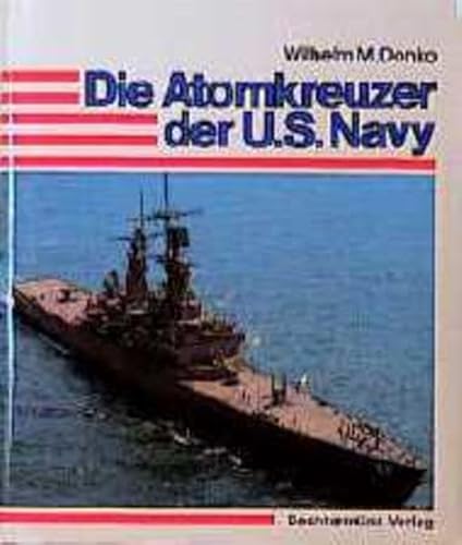 Beispielbild fr Die Atom Kreuzer der U.S. Navy. Sonderausgabe. Eine wichtige Komponente moderner Seemacht zum Verkauf von medimops