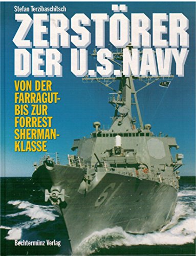 Stock image for Zerstrer der U. S. Navy, Von der Farragut bis zur Forrest Sherman- Klasse for sale by Bernhard Kiewel Rare Books