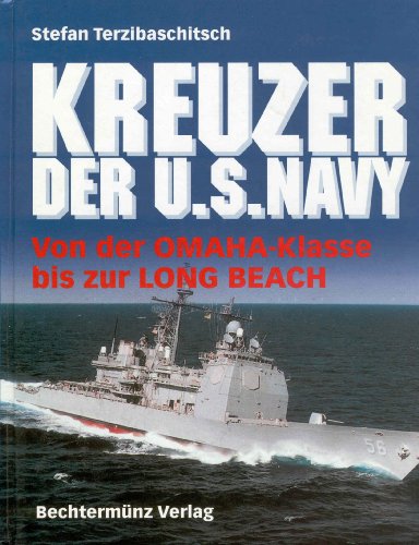 Kreuzer der U.S. Navy. Von der OMAHA-Klasse bis zur LONG BEACH