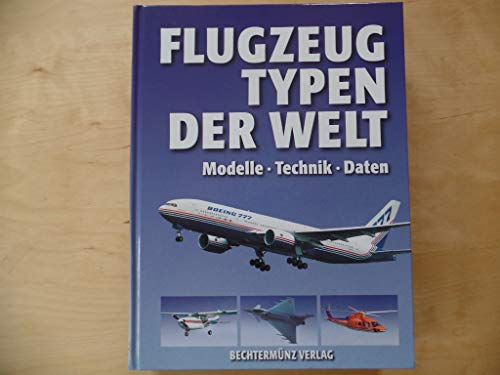 Beispielbild fr Flugzeugtypen der Welt. Modelle - Technik - Daten zum Verkauf von Buchfink Das fahrende Antiquariat