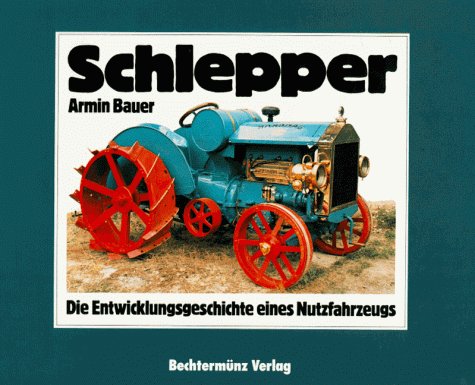 Stock image for Schlepper. Sonderausgabe. Die Entwicklungsgeschichte eines Nutzfahrzeugs for sale by medimops