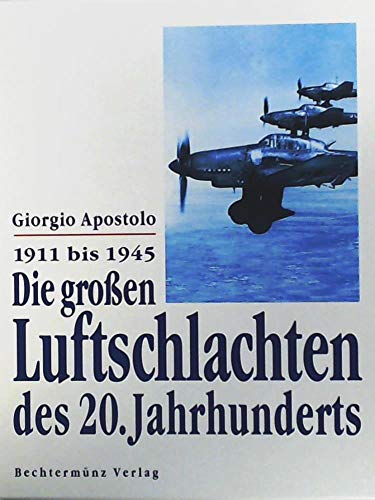 Stock image for die groen luftschlachten des 20. jahrhunderts von 1911 bis 1945. for sale by alt-saarbrcker antiquariat g.w.melling