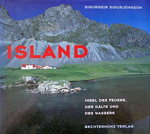 Island : Insel des Feuers, der Kälte und des Wassers. Sigurgeir Sigurjónsson. Vorw. von Vigdis Fi...