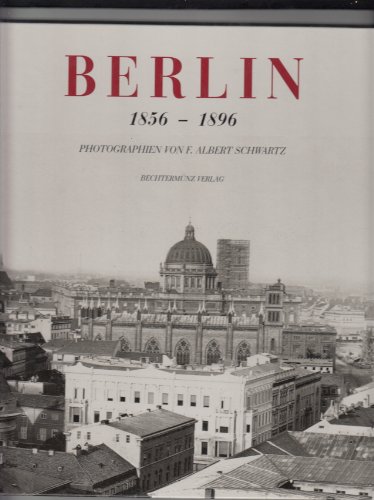 9783860476178: Berlin 1856-1896. Photographien von F. Albert Schwartz