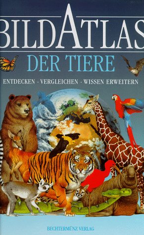 Stock image for Bildatlas der Tiere. Sonderausgabe. Entdecken. Vergleichen. Wissen erweitern for sale by ABC Versand e.K.