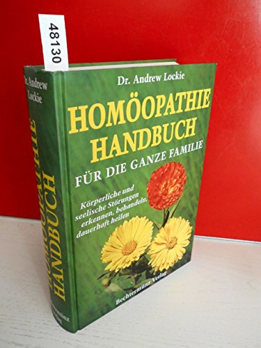 9783860477472: Homopathie Handbuch fr die ganze Familie. Krperliche und seelische Strungen erkennen, behandeln, dauerhaft heilen