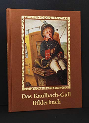 Beispielbild fr Das Kaulbach-Gll Bilderbuch - Auswahl aus Friedrich Glls Kinderheimat mit Bildern von Hermann Kaulbach zum Verkauf von medimops