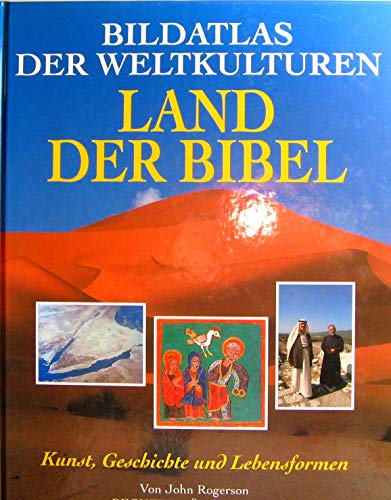 Bildatlas der Weltkulturen - Land der Bibel - Kunst, Geschichte und Lebensformen