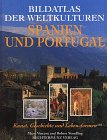 Spanien und Portugal. Kunst, Geschichte und Lebensformen (Bildatlas der Weltkulturen)