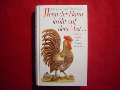 Stock image for Wenn der Hahn krht auf dem Mist Bauernregeln und Spruchweisheiten. for sale by Abrahamschacht-Antiquariat Schmidt