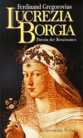 Beispielbild fr Lucrezia Borgia - Frstin der Renaissance zum Verkauf von Sammlerantiquariat