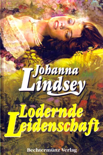 Lodernde Leidenschaft : Roman. Aus dem Engl. von Alexandra v. Reinhardt - Lindsey, Johanna