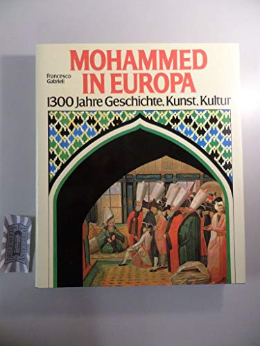 Beispielbild fr Mohammed in Europa. 1300 Jahre Geschichte, Kunst, Kultur zum Verkauf von medimops